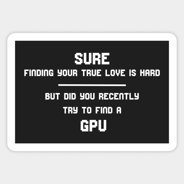 GPU - True Love Gamer Sticker by Dustkiller